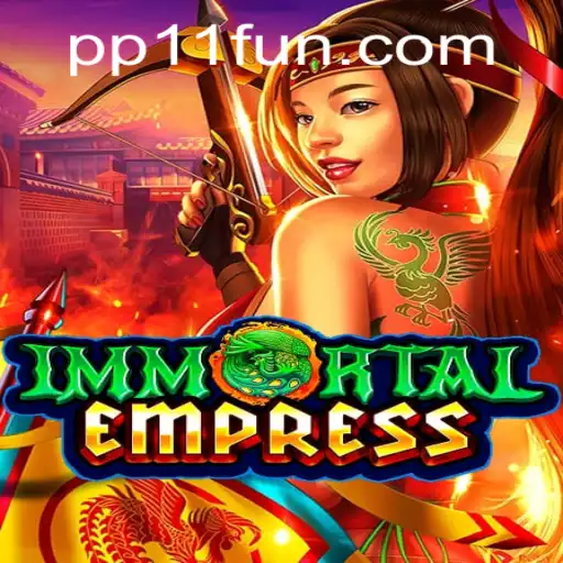 Explore the Epic World of ImmortalEmpress with pp11 PH Login